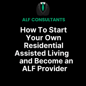 How To Start Your Own Residential Assisted Living