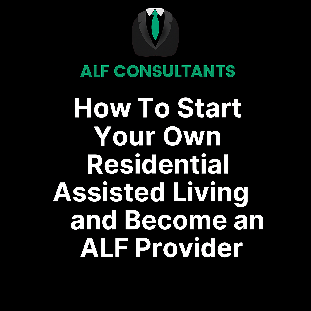 How To Start Your Own Residential Assisted Living