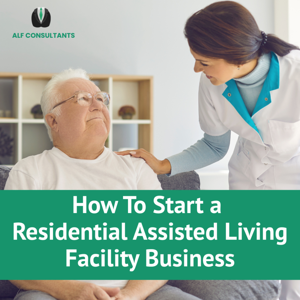 How To Start a Residential Assisted Living Facility Business