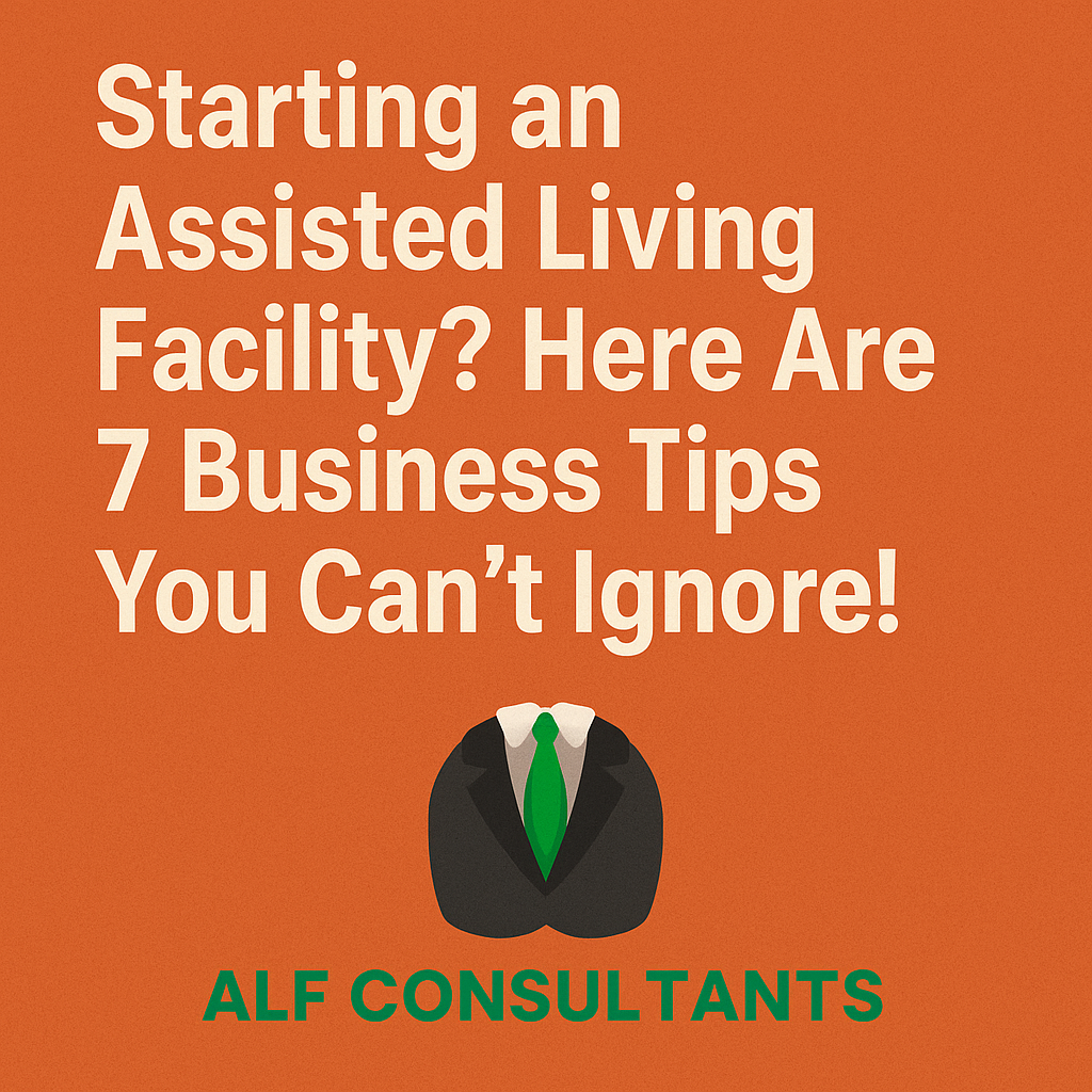 Starting an Assisted Living Facility? Here Are 7 Business Tips You Can’t Ignore