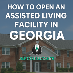 How to Open an Assisted Living Facility in Georgia