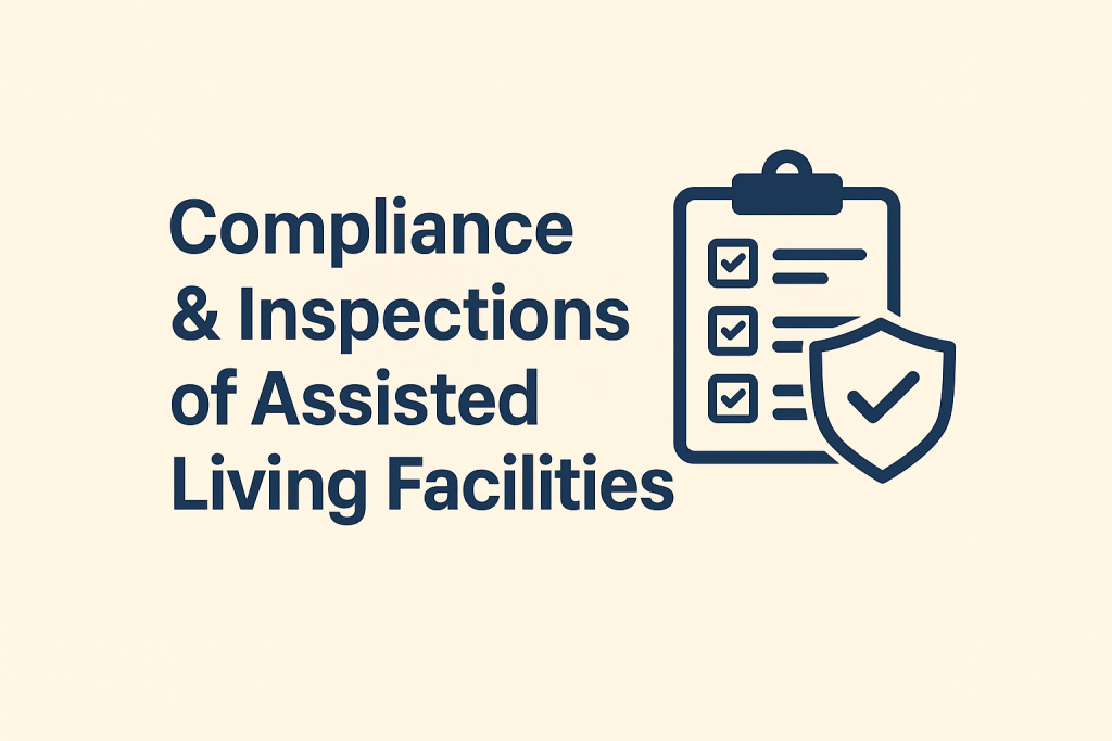 Compliance & Inspections in Assisted Living Facilities: A Complete Guide
