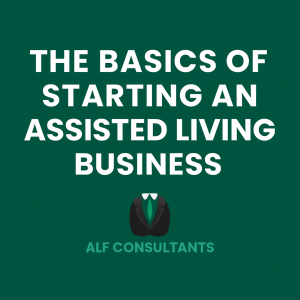 The Basics of Starting an Assisted Living Business in 2026