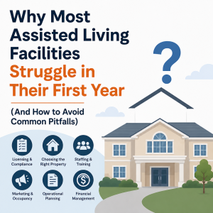 Why Most Assisted Living Facilities Struggle in Their First Year